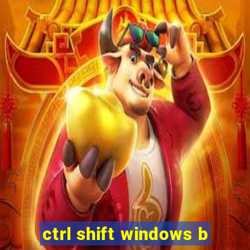 ctrl shift windows b